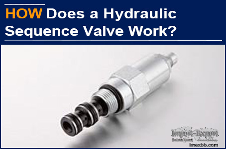 AAK Hydraulic Sequence Valve has replaced the one from American factory