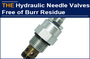 AAK hydraulic needle valve, more expensive but 100% burr free