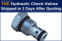 AAK shipped the urgent order of hydraulic check valves in 3 days