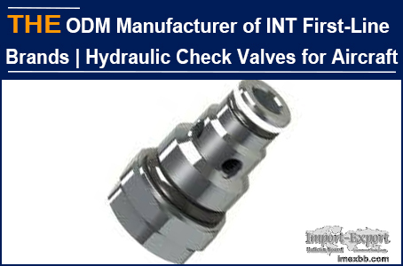 AAK, ODM Manufacturer of Hydraulic Check Valves for Aircraft