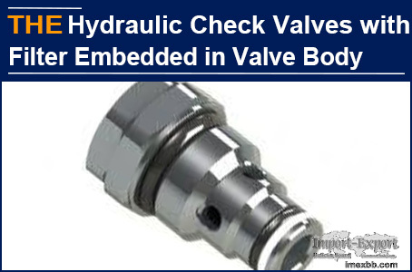 AAK embedded the filter into the body of the hydraulic check valve