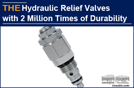 AAK Hydraulic Relief Valves with 2 million times of durability