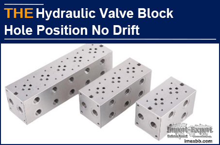 AAK solved the hole position drift of hydraulic valve blocks