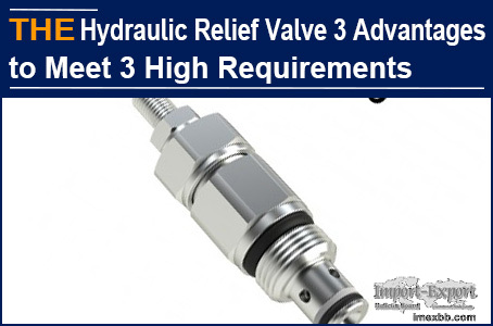 AAK Hydraulic Relief Valve 3 Major Advantages to Meet 3 High Requirements