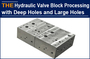 AAK Hydraulic Valve Block Processing with Deep Holes and Large Holes