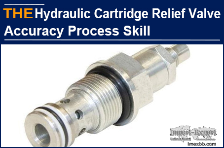 AAK Hydraulic Cartridge Relief Valve Accuracy Process Skill