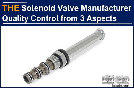 AAK, a Solenoid Valve Manufacturer in China, focus on quality from 3 points