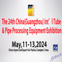 The 24th China (Guangzhou) Int’l Tube & Pipe Processing Equipment Exhibiton