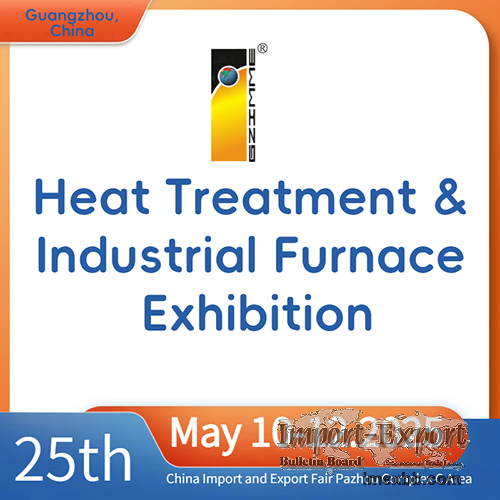 The 25th China(Guangzhou) Int’l Heat Treatment & Industrial Furnace Expo