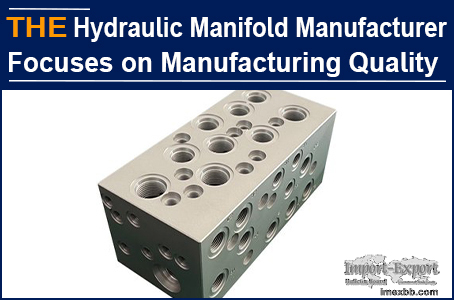 AAK Hydraulic Manifold Manufacturer Focuses on Manufacturing Quality