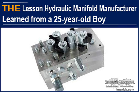 The Lesson Hydraulic Manifold Manufacturer learned from a 25-year-old boy