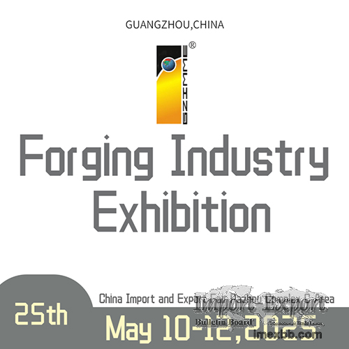 The 25th China(Guangzhou) Int'l Forging Industry Exhibition